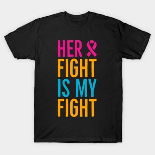 Her Fight Is My Fight T-Shirt